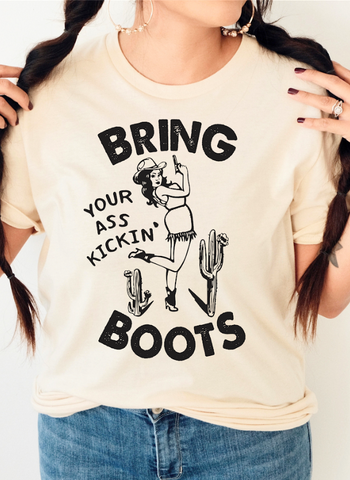 GRAPHIC TEE 566C Bring Your Ass Kickin' Boots