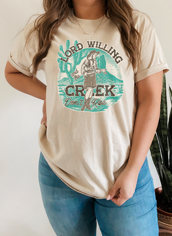 GRAPHIC TEE 574S Lord Willing And The Creek Don't Rise